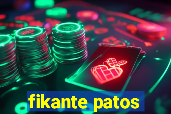 fikante patos